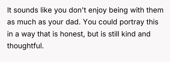 It sounds like you don't enjoy being with them as...