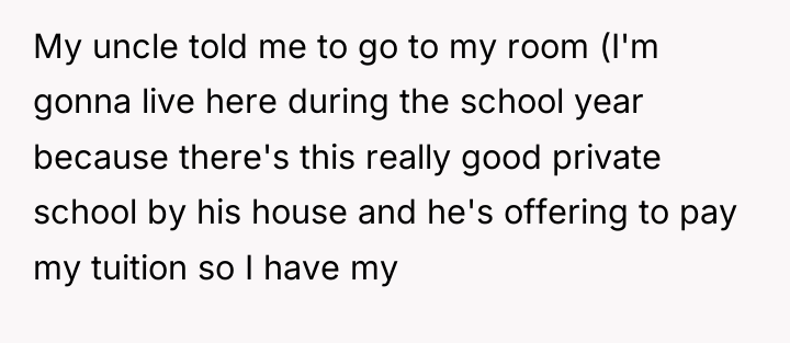 My uncle told me to go to my room (I'm...