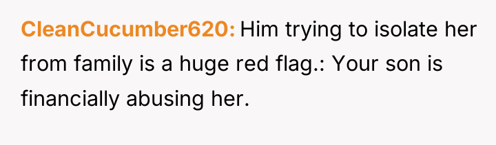 CleanCucumber620 Him trying to isolate her from family is a...