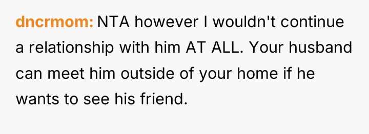 dncrmom NTA however I wouldn't continue a relationship with him...