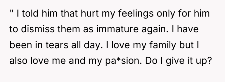 " I told him that hurt my feelings only for...