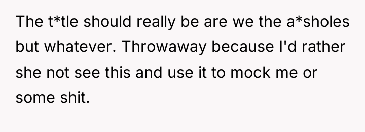 The t*tle should really be are we the a*sholes but...