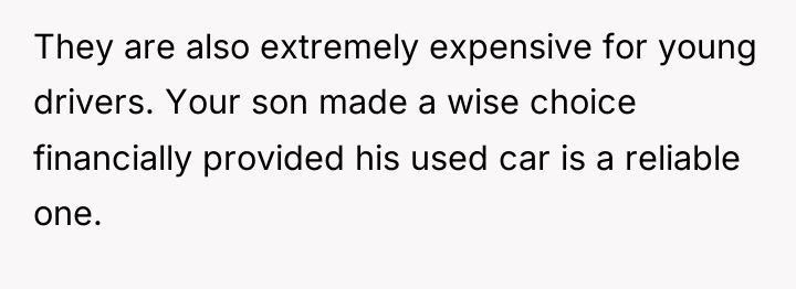 They are also extremely expensive for young drivers. Your son...