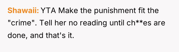 Shawaii YTA Make the punishment fit the "crime". Tell her...