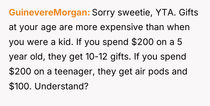 GuinevereMorgan Sorry sweetie, YTA. Gifts at your age are more...