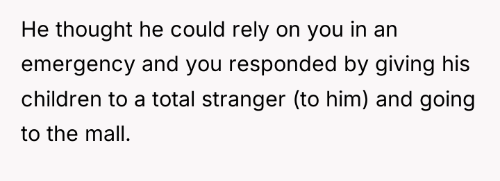 He thought he could rely on you in an emergency...