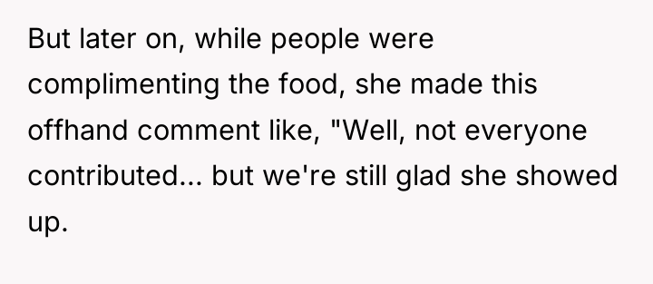 But later on, while people were complimenting the food, she...