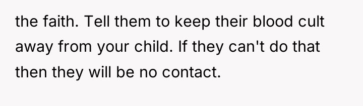 the faith. Tell them to keep their blood cult away...