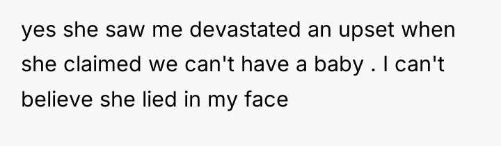 yes she saw me devastated an upset when she claimed...