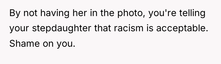 By not having her in the photo, you're telling your...
