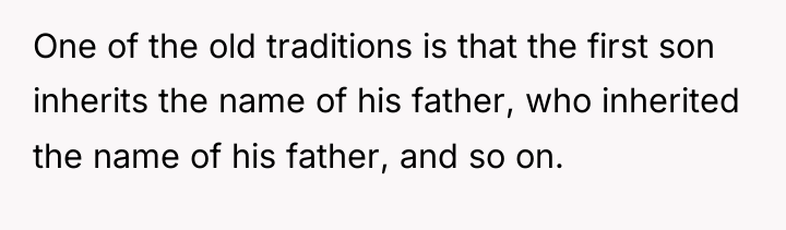 One of the old traditions is that the first son...