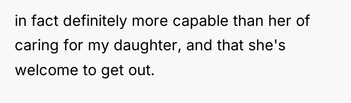 in fact definitely more capable than her of caring for...