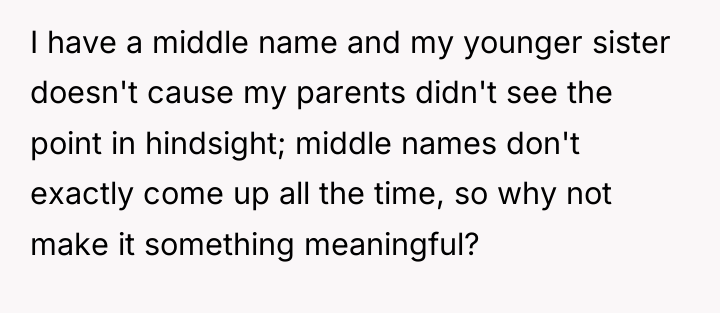 I have a middle name and my younger sister doesn't...