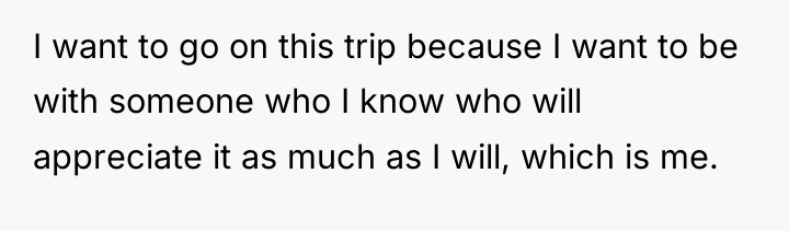 I want to go on this trip because I want...