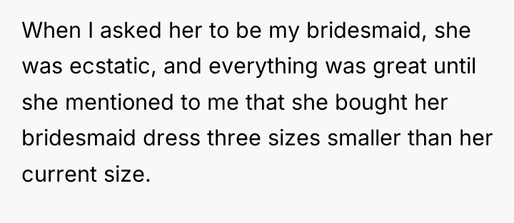 When I asked her to be my bridesmaid, she was...