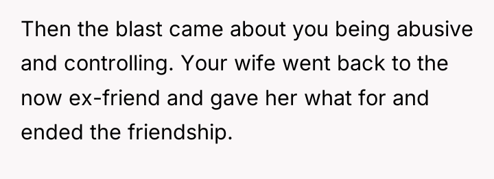 Then the blast came about you being abusive and controlling....