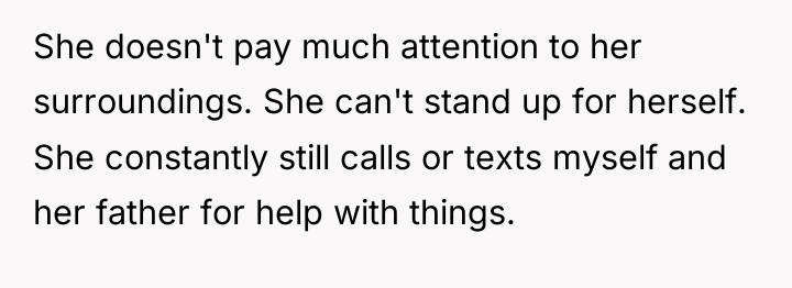 She doesn't pay much attention to her surroundings. She can't...