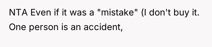 NTA Even if it was a "mistake" (I don't buy...