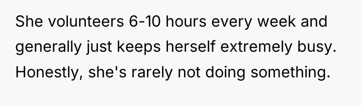 She volunteers 6-10 hours every week and generally just keeps...