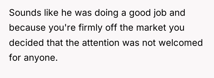 Sounds like he was doing a good job and because...