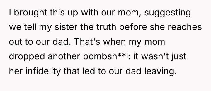 I brought this up with our mom, suggesting we tell...