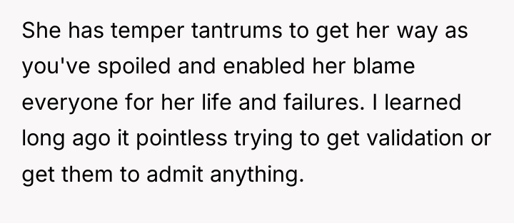 She has temper tantrums to get her way as you've...