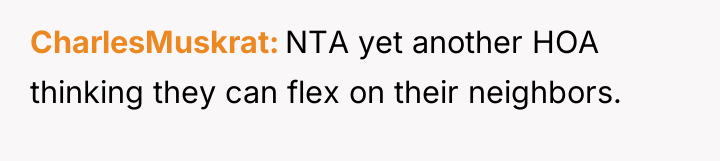 CharlesMuskrat NTA yet another HOA thinking they can flex on...