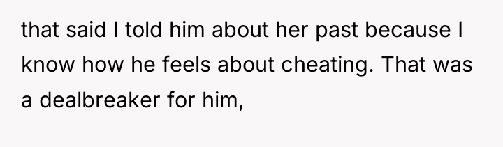 that said I told him about her past because I...