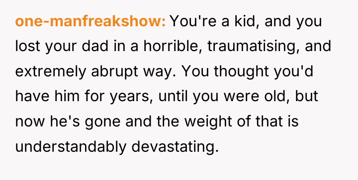 one-manfreakshow You're a kid, and you lost your dad in...