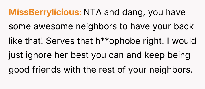 MissBerrylicious NTA and dang, you have some awesome neighbors to...