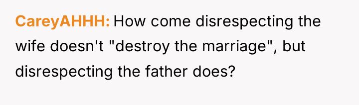 CareyAHHH How come disrespecting the wife doesn't "destroy the marriage",...