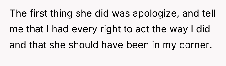 The first thing she did was apologize, and tell me...