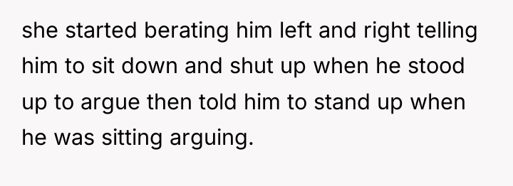 she started berating him left and right telling him to...