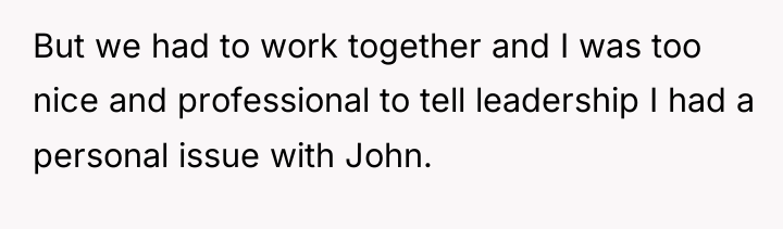 But we had to work together and I was too...