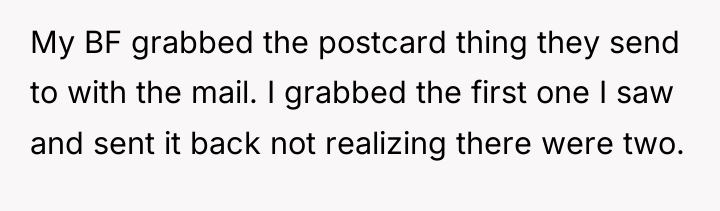 My BF grabbed the postcard thing they send to with...