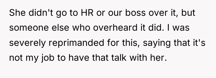 She didn't go to HR or our boss over it,...