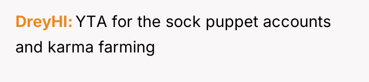 DreyHI YTA for the sock puppet accounts and karma farming