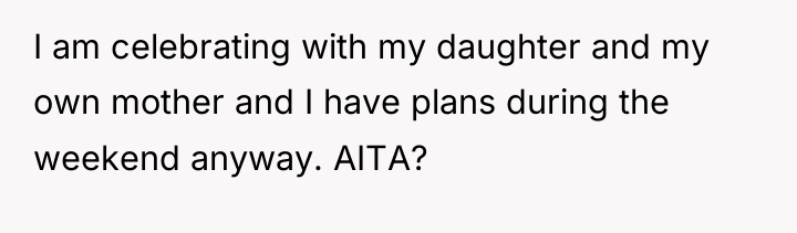 I am celebrating with my daughter and my own mother...