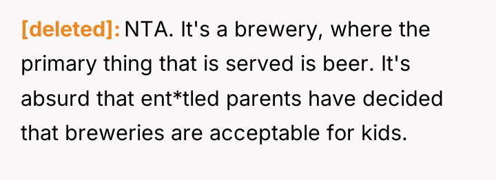 [deleted] NTA. It's a brewery, where the primary thing that...