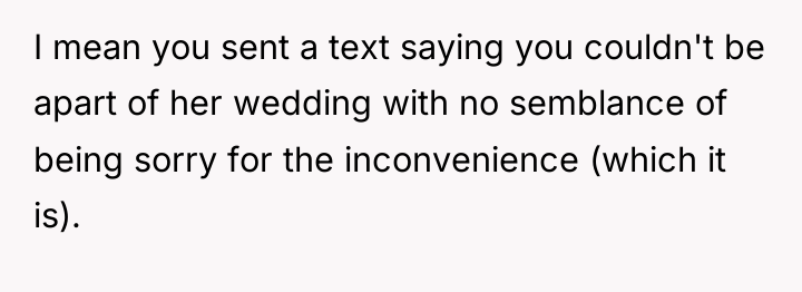 I mean you sent a text saying you couldn't be...