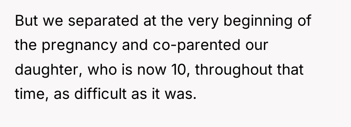 But we separated at the very beginning of the pregnancy...