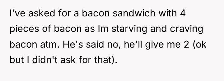 I've asked for a bacon sandwich with 4 pieces of...