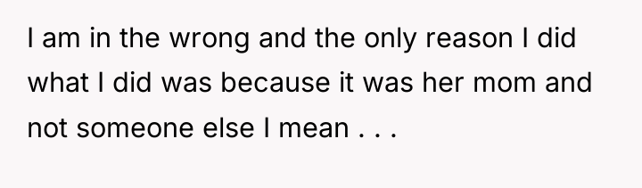 I am in the wrong and the only reason I...