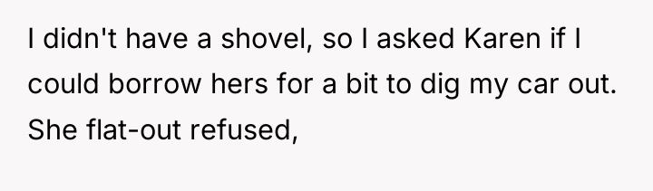 I didn't have a shovel, so I asked Karen if...