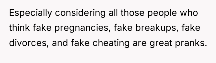 Especially considering all those people who think fake pregnancies, fake...