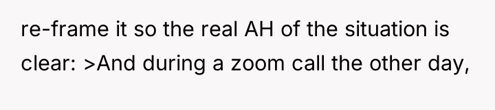 re-frame it so the real AH of the situation is...