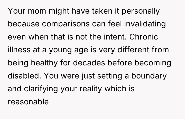 Your mom might have taken it personally because comparisons can...