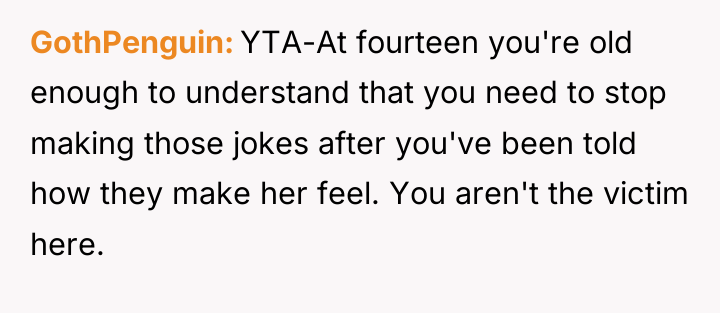 GothPenguin YTA-At fourteen you're old enough to understand that you...