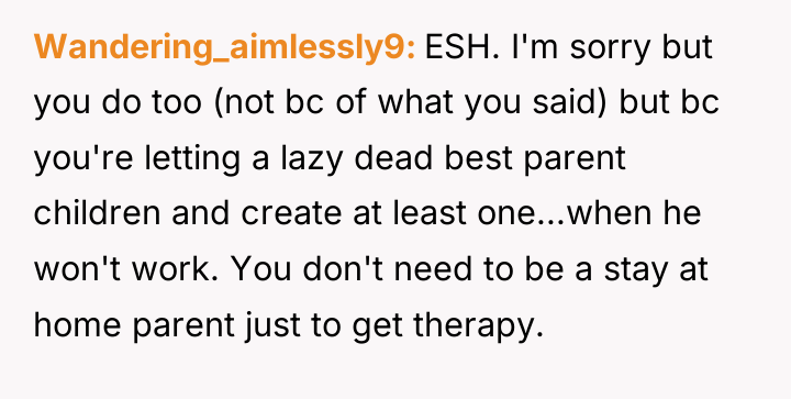 Wandering_aimlessly9 ESH. I'm sorry but you do too (not bc...