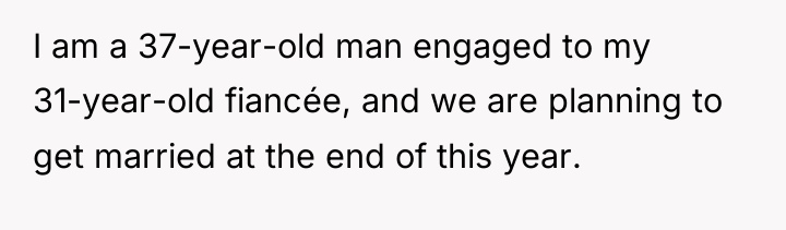 I am a 37-year-old man engaged to my 31-year-old fiancée,...